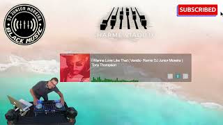 Tony Thompson - I Wanna Love Like That  (Versão Remix DJ Junior Moreira)   #Bailecharme #Charme #R&B