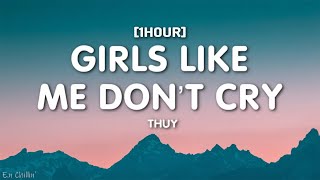 thuy  girls like me don’t cry (Lyrics) [1HOUR]