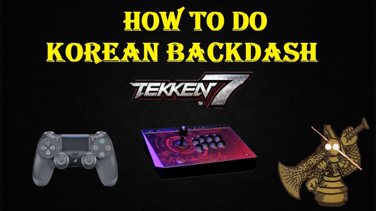 moronic Fange Panter How To Do Korean Back Dash in Tekken 7 With Arcade Stick or Controller -  YouTube