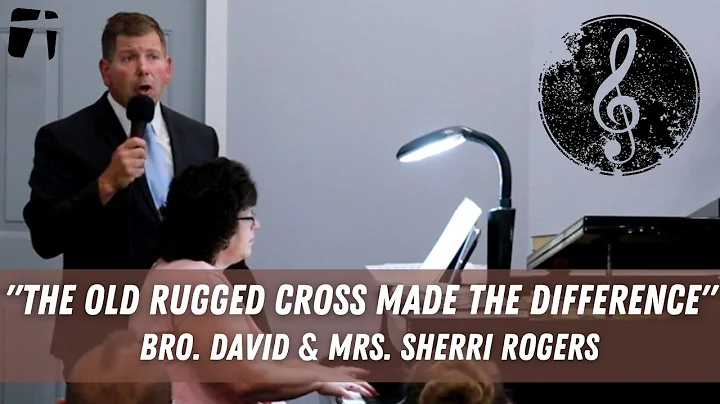 "The Old Rugged Cross Made the Difference" Bro. Da...