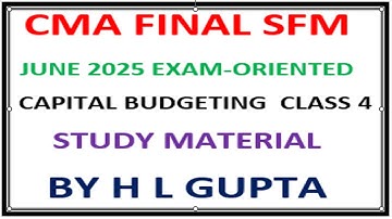 CMA  FINAL II SFM II JUNE 2025 EXAM-ORENTED  II CAPITAL BUDGETING CLASS 4 BY H. L GUPTA (9312606737)