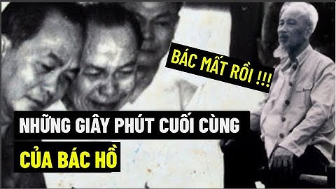 Những Giây Phút Cuối Cùng Của Bác Hồ ...