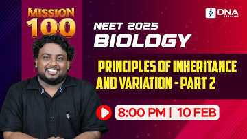 NEET 2025 Biology | Principles of Inheritance & Variation Part 2 | Mission 100 | DNA Learning