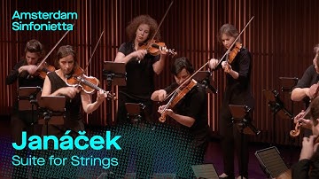 Leoš Janáček - Suite for Strings | Amsterdam Sinfonietta