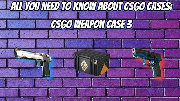 ALL You need to know about CSGO Cases: CSGO Weapon Case 3