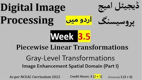 Week 3.5 | Piecewise Linear Transformations| Grey-Level Transformations | Digital Image Processing