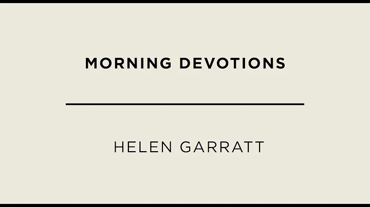 Morning Devotions | Helen Garrett | Prayer Week