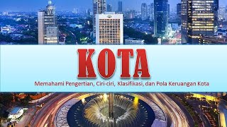 Pengertian, Ciri-ciri, Klasifikasi, dan Pola Keruangan Kota