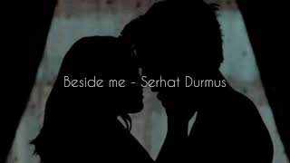 Beside me - Serhat durmus | Slowed & reverb