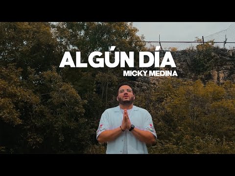 Micky Medina - Algun Dia | Video Oficial