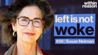 Left-Wing Does NOT Mean Woke - Susan Neiman