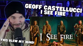 Metal Vocalist First Time Reaction - I SEE FIRE - Geoff Castellucci
