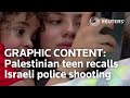WARNING: GRAPHIC CONTENT – Palestinian teen recalls Israeli police shooting
