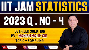 IIT JAM STATISTICS 2023 Question Number 4 Detailed Solution || Topic Sampling || Manish Malik Sir