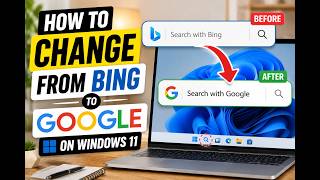 How to Change From Bing to Google on Windows 11