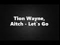 Tion Wayne Aitch Let S Go Lyrics mp3