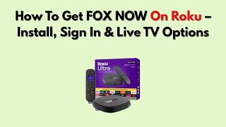 How To Get FOX NOW On Roku – Install, Sign In & Live TV Options