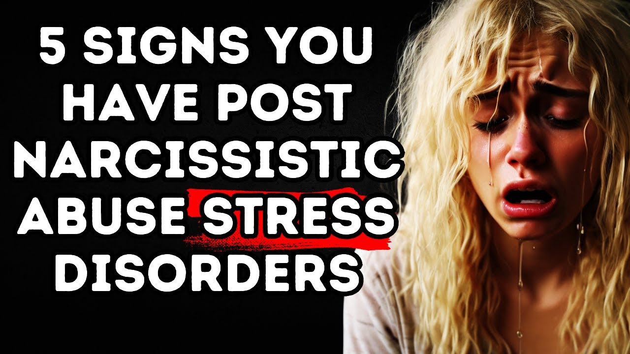 5 Signs You Have Post Narcissistic Abuse Stress Disorders - YouTube