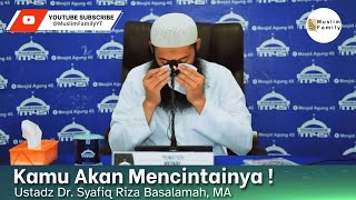 Kamu Akan Mencintainya ! | Ustadz Syafiq Riza Basalamah