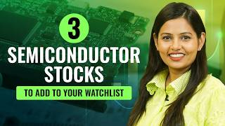 3 Best Semiconductor Stocks To Add To Your Watchlist