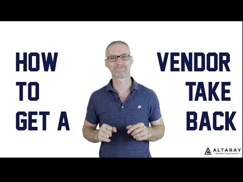 How to get a vendor take back: The 6 benefits to mention to the seller.