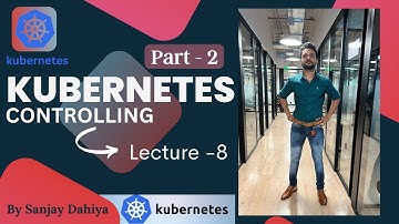 Kubernetes Lecture- 8 |Kubernetes Controlling Part 2| In Hindi| By Sanjay Dahiya