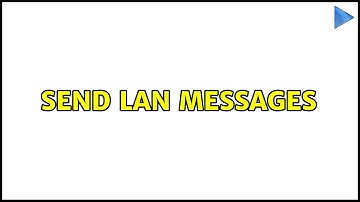Send LAN messages (3 Solutions!!)