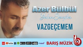 Azer Bülbül / Vazgeçemem (Remastered)