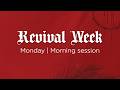 Revival Week Day 1 Morning Session Revival Week Day 1 Morning Session