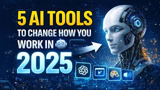 5 AI Tools That Will Change How You Work in 2025- 2026 🤖🚀