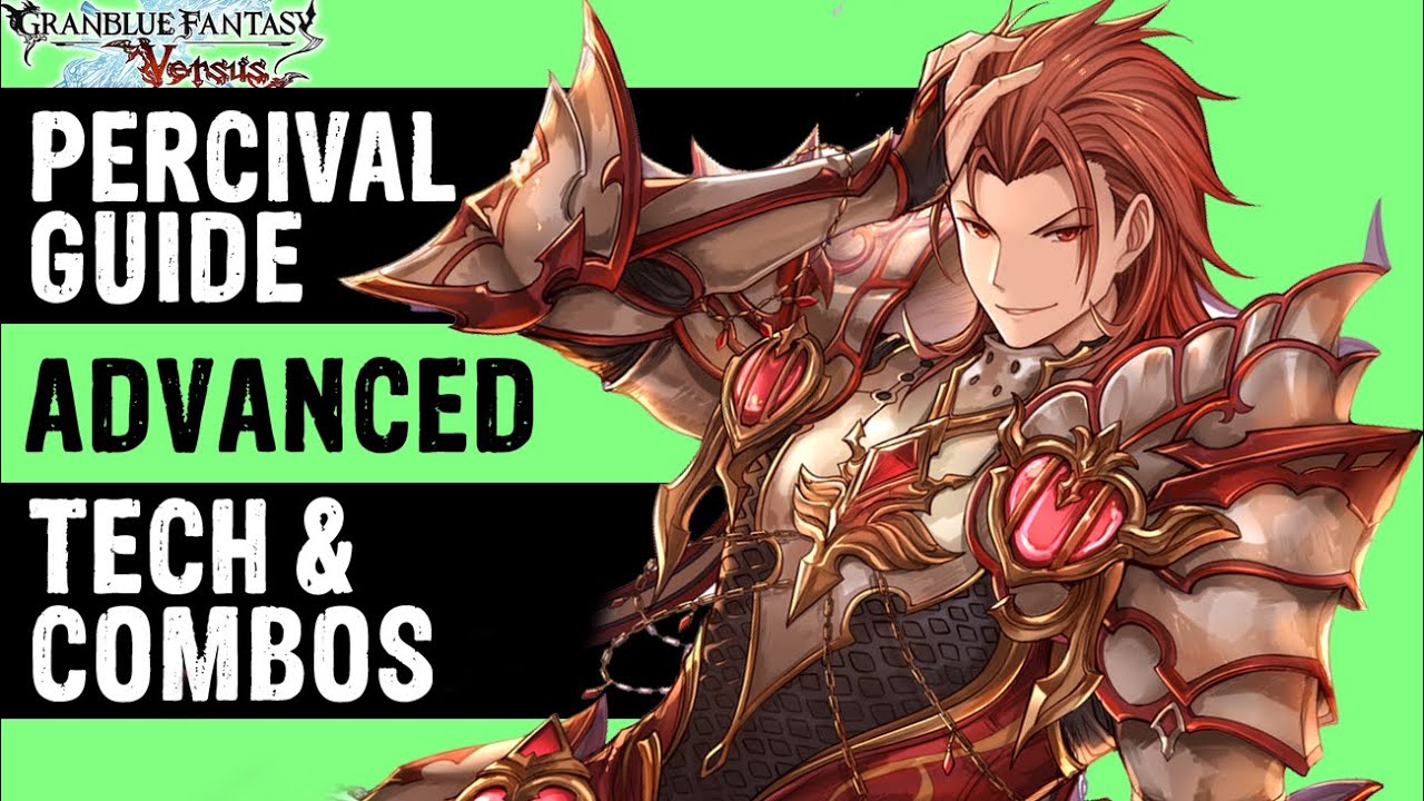 Percival Guide: Advanced Tech & Combos グラブル [GBVS 2020]