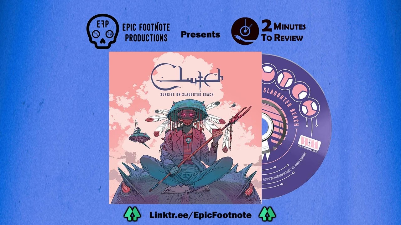 Clutch, “Sunrise on Slaughter Beach” 2 Minutes to Review Epic
