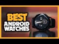 Best Android Smartwatches in 2021 - Which Is The Best For You?