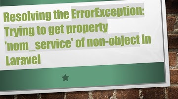 Resolving the ErrorException: Trying to get property 