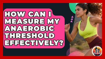 How Can I Measure My Anaerobic Threshold Effectively? - All Sorts Of Running
