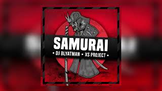 DJ Blyatman & XS Project - Samurai