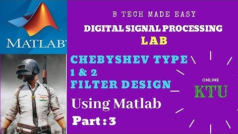 DSP Lab: Chebyshev Filter -Type 1 & 2 using Matlab by Dinu A G