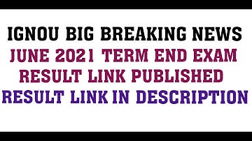 IGNOU JUNE 2021 TERM END EXAM RESULT LINK PUBLISHED DATED 16 AUG 2021