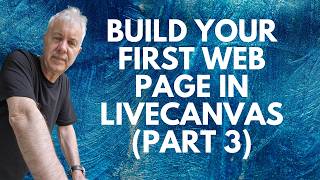 How to Build Your First Web Page in LiveCanvas (Part 3)