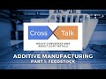 CROSSTALK: ADDITIVE MANUFACTURING – PART 1: FEEDSTOCK