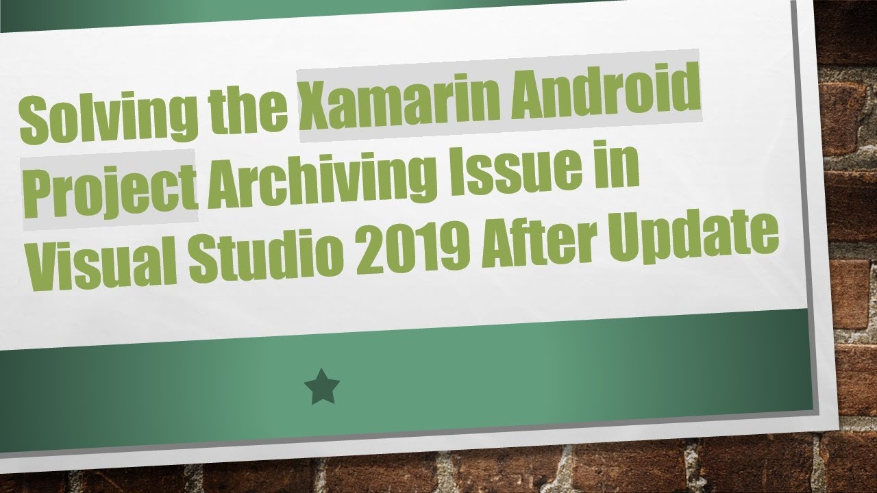 Solving the Xamarin Android Project Archiving Issue in Visual Studio 2019 After Update