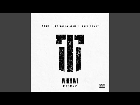 Tank - When We (Remix) (feat. Ty Dolla $ign & Trey Songz)