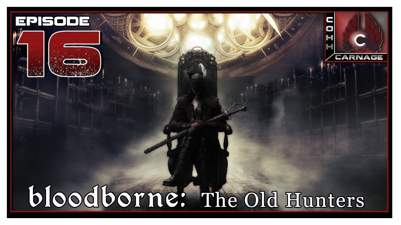 CohhCarnage Plays Bloodborne: The Old Hunters - Episode 16