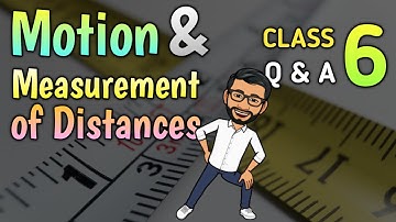 Motion and Measurement of Distances | Questions and Answers | Class 6 Science | Chapter 7