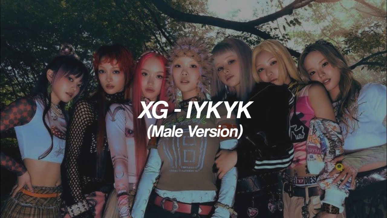 XG - IYKYK (Male Version)