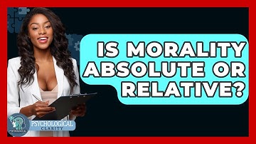 Is Morality Absolute or Relative? - Philosophy Beyond