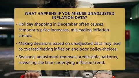 What Happens If You Misuse Unadjusted Inflation Data? - Inflation Insight Channel