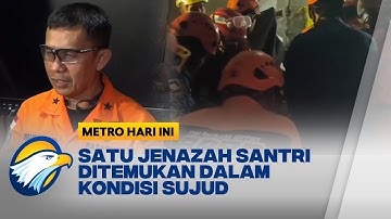 Jenazah Santri Ditemukan Dalam Kondisi Sujud di Reruntuhan Ponpes [Metro Hari Ini]