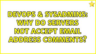 DevOps & SysAdmins: Why do servers not accept email address comments?