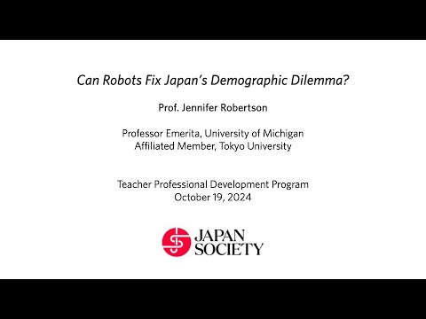 Can Robots Fix Japan's Demographic Dilemma - Prof. Jennifer Robertson